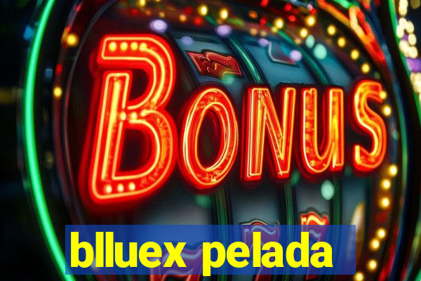 blluex pelada